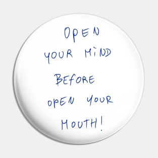 Open Your Mind Before Open Your Mouth! Pin