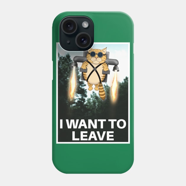 "I Want to Leave" Parody Poster Phone Case by SPACE ART & NATURE SHIRTS 