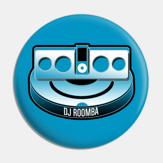 DJ ROOMBA WICKY WICKY - Geek - Pin | TeePublic