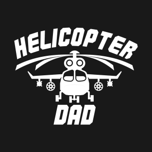 Helicopter Dad _ Funny Fathers Day Gift T-Shirt