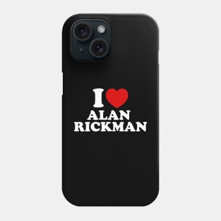 I Love Alan Rickman Phone Case