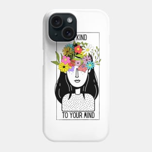 Be kind to your mind Phone Case