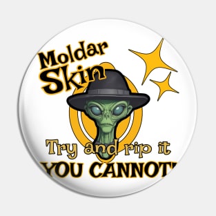 Moldar Skin!  TRY and rip it-YOU CANNOT Pin