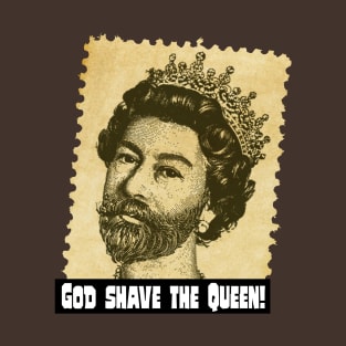 God Shave the Queen! T-Shirt