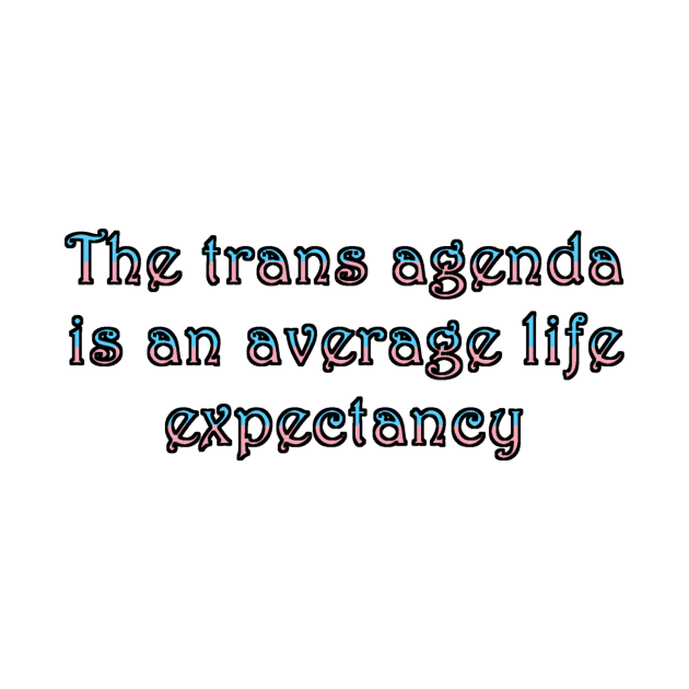 Trans agenda by TwistedCreature