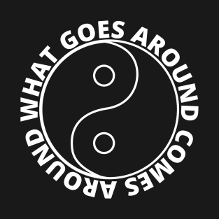 What goes around comes around - Karma (SIMPLE WHITE) T-Shirt