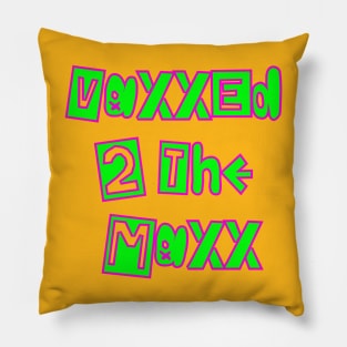 VaxxedTheMaxx1 Pillow