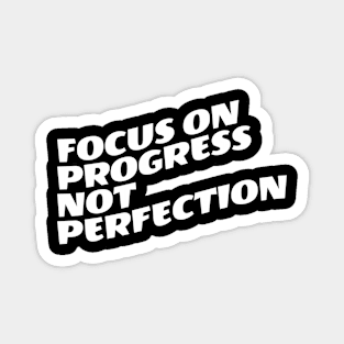 Focus On Progress Not Perfection Magnet