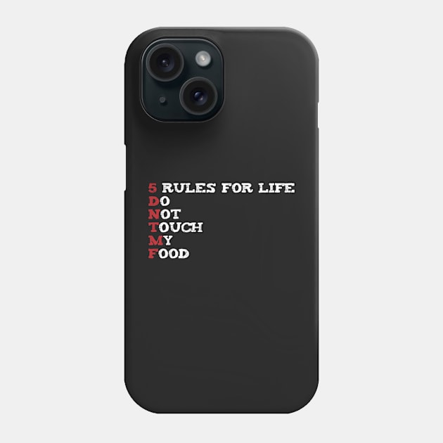 Funny Sarcastic Saying |food lover | 5 Rules For Life Do Not Touch My Food Phone Case by YOUNESS98