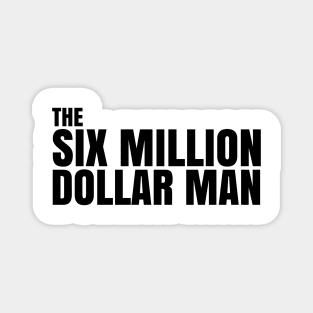 SIX MILLION DOLLAR MAN Magnet