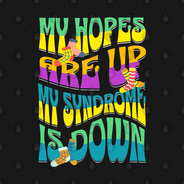 Down Syndrome Kids 2023 My Hopes Are Up My Syndrome Is Down by alcoshirts