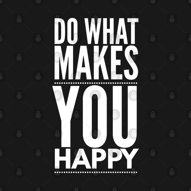 Do What Makes You Happy - Motivational Words by Textee Store