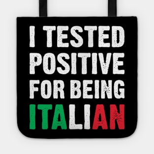 I Tested Positive For Being Italian Tote