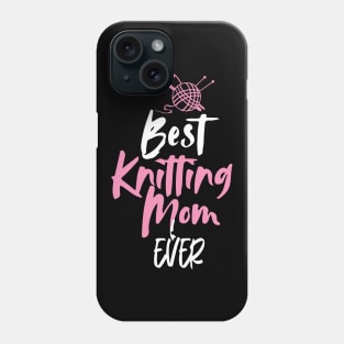 Best Knitting Mom Ever Phone Case