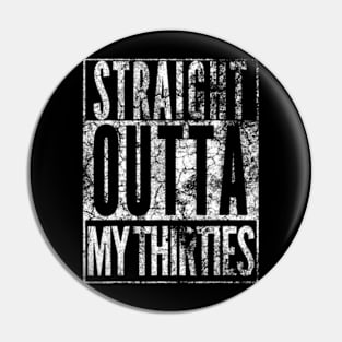 1984 Straight Outta My Thirties 40th BIRTHDAY 40 Years Pin