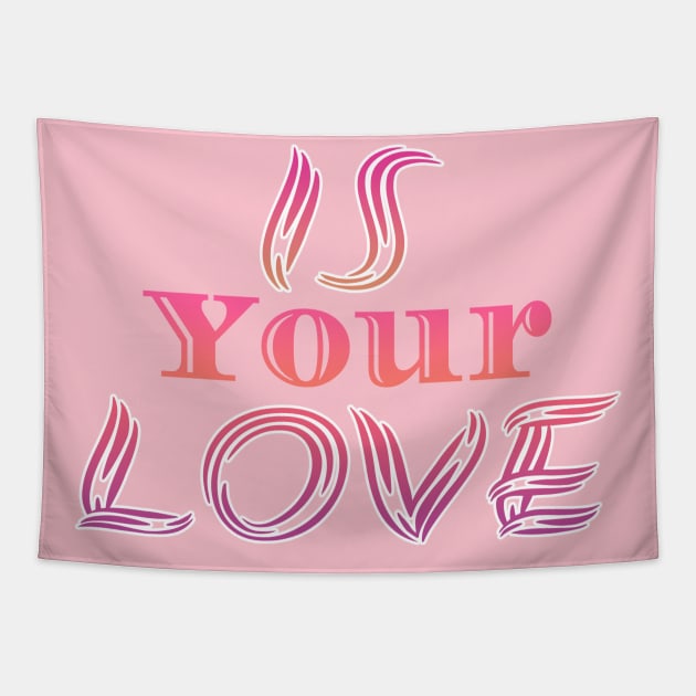 Is Your Love Tapestry by Design Anbay