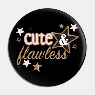 Cute and Flawless Pin