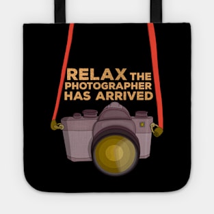 Relax The Photographer Has Arrived Tote