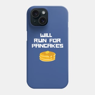 Will Run for Pancakes Phone Case