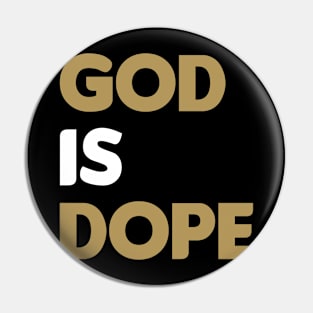 God is Dope Funny Christian Church Love Jesus T-Shirt Pin