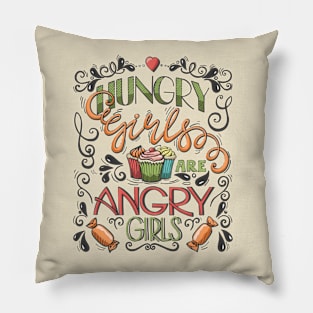 Hungry Girls are Angry Girls Pillow