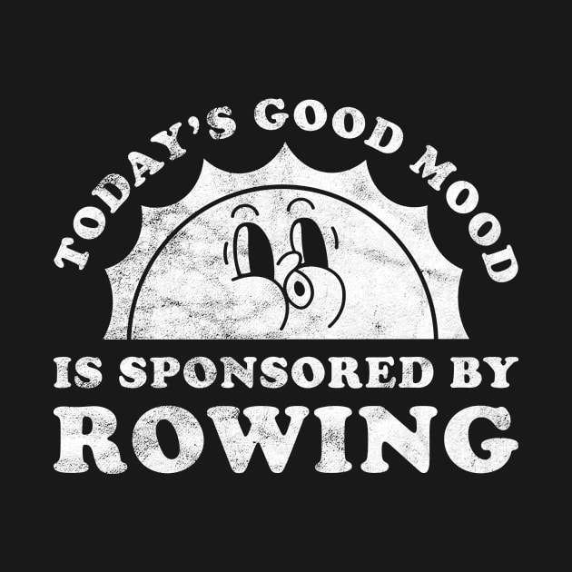 Today's Good Mood Is Sponsored By Rowing Gift for Rowing Lover by JKFDesigns