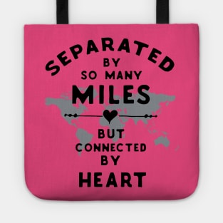 Separated by so many miles, but connected by heart Tote