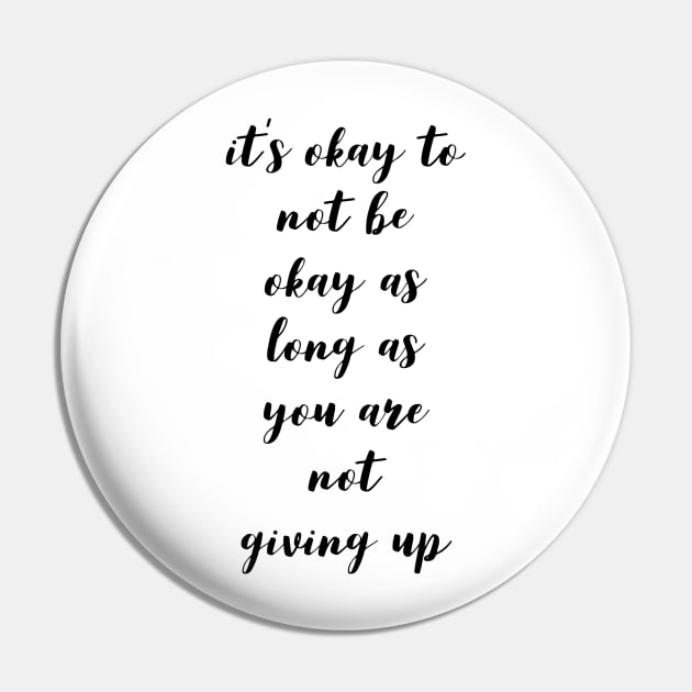 it's okay to not be okay as long as you are not giving up Pin by GMAT