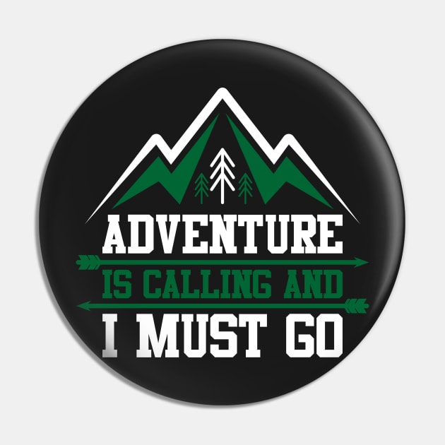 adventure is calling and i must go black Pin by dynecreative