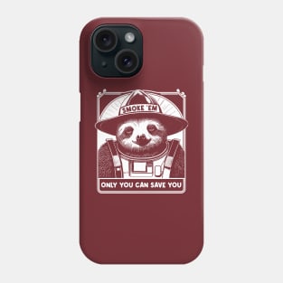 Smoke Em Sloth Only You Can Save You Phone Case