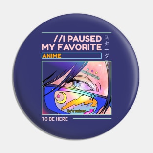 I paused my favorite anime to be here Pin