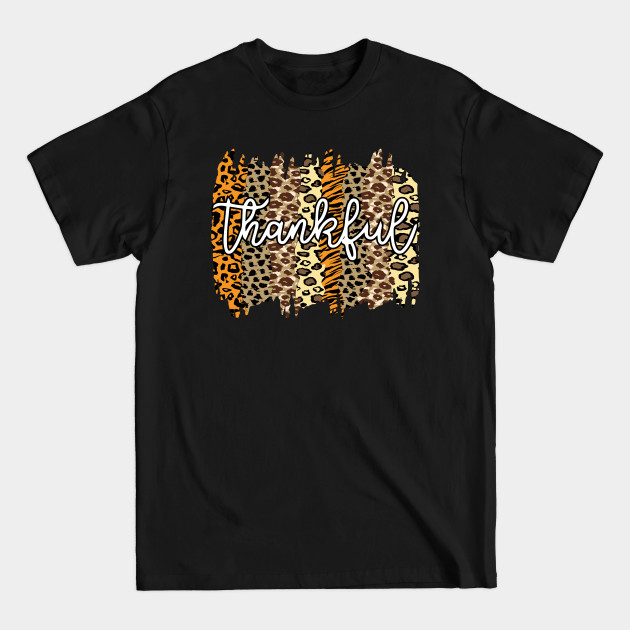 Discover Thankful ,Give Thanks, Leopard, Thanksgiving ,Grateful Thankful Blessed - Thanksgiving - T-Shirt