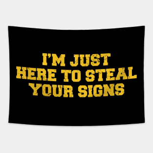 Im just here to steal you signs Tapestry