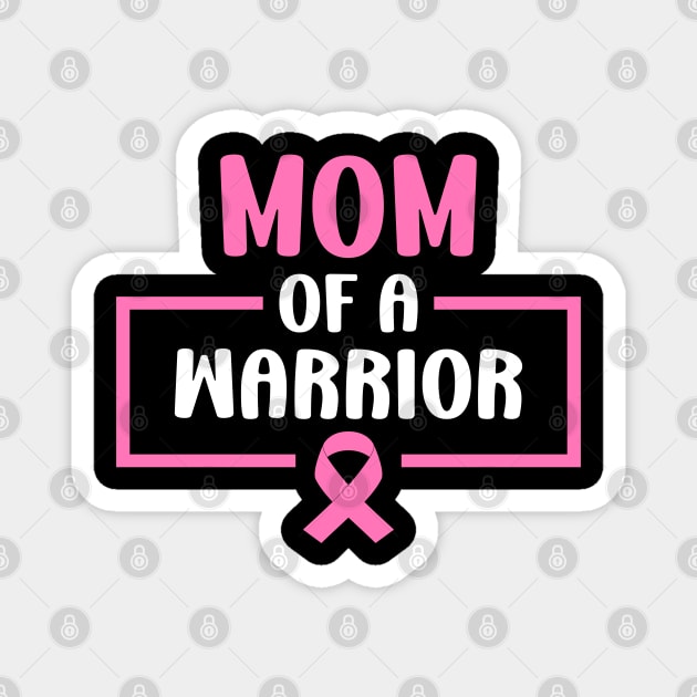 Mom of A Warrior Daughter Breast Cancer Awareness Support Magnet by Raventeez