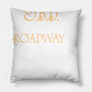 O.B.D. Obsessive Broadway Disorder Pillow