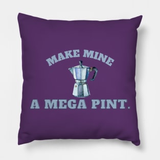 Make mine a mega pint! Coffee Pillow