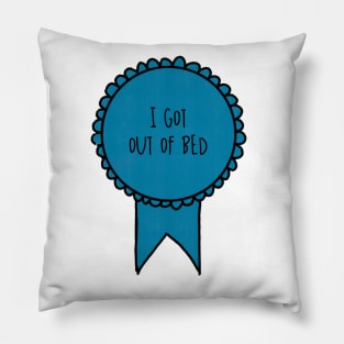 I Got Out of Bed / Awards Pillow