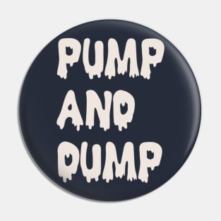 Pump and Dump Pin