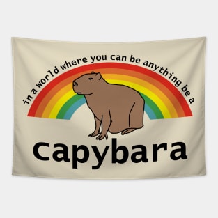 In a World Where You Can Be Anything Be a Capybara Tapestry