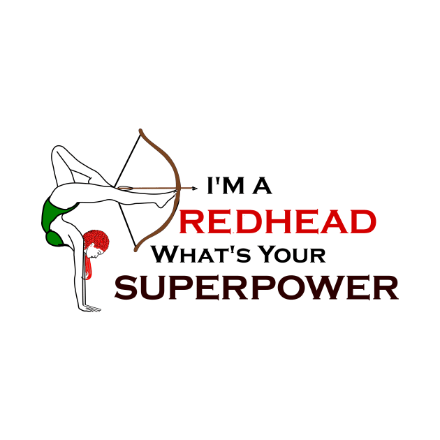 I'm a Redhead What's your Superpower? by Phystonelife