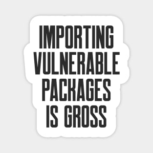 Secure Coding Importing Vulnerable Packages is Gross Magnet