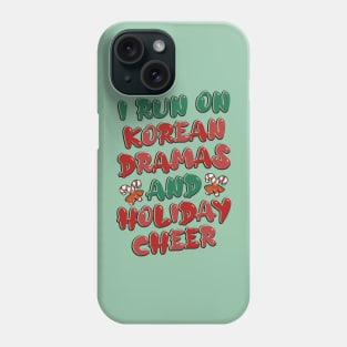 I Run On Korean Dramas And Holiday Cheer Phone Case