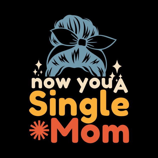 Now You A Single Mom by Point Shop