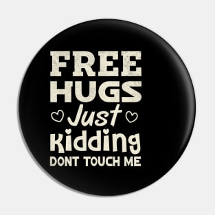 Free Hugs Just Kidding Dont Touch Me Pin