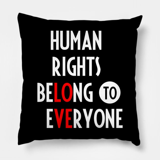 Human Rights Belong to Everyone (white) Pillow by Everyday Inspiration