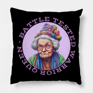 Battle Tested Warrior Queen Grumpy Old Woman Pillow