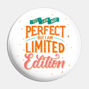 Limited Edition: Yes, I am not perfect, but I am limited edition Pin