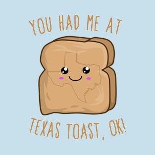 You Had Me At Texas toast, OK! Cute Kawaii Toast T-Shirt