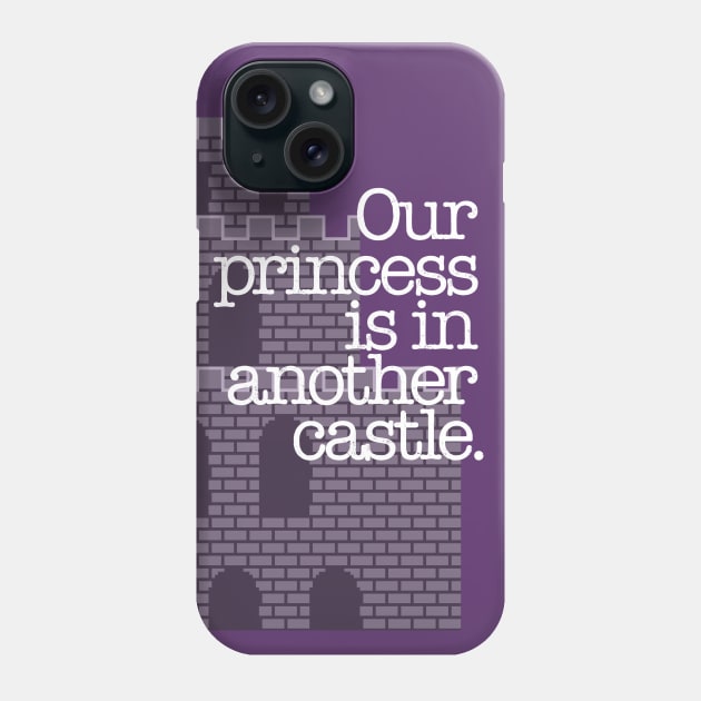 Our Princess Is In Another Castle Phone Case by RetroCheshire