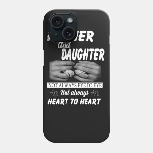 dad and daughter always heart to heart Phone Case